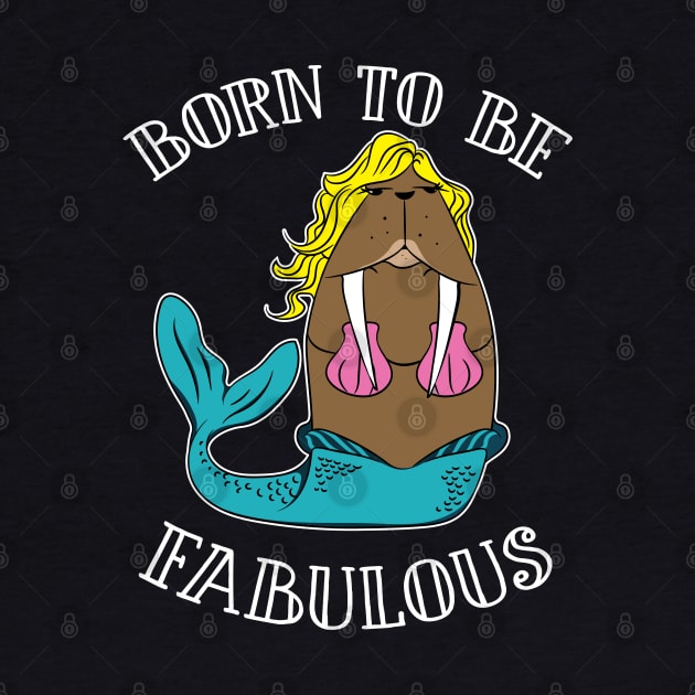 Born To Be Fabulous by Madfido